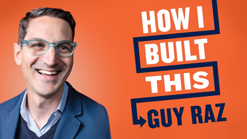 How I Built This: Guy Raz