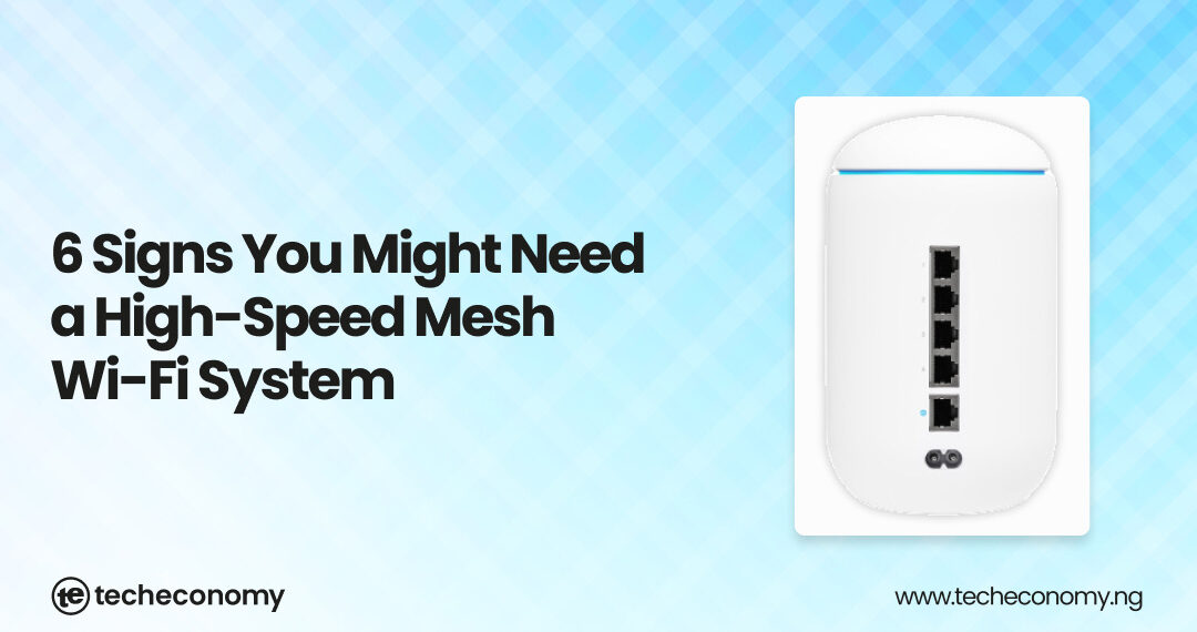 Six Signs You Might Need a High-Speed Mesh Wi-Fi System