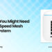 Six Signs You Might Need a High-Speed Mesh Wi-Fi System