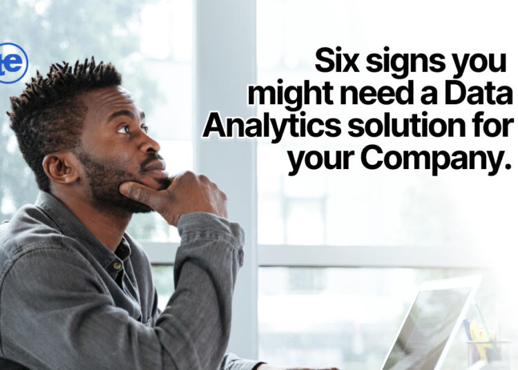Six Signs You Might Need a Data Analytics Solution for Your Company