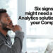 Six Signs You Might Need a Data Analytics Solution for Your Company