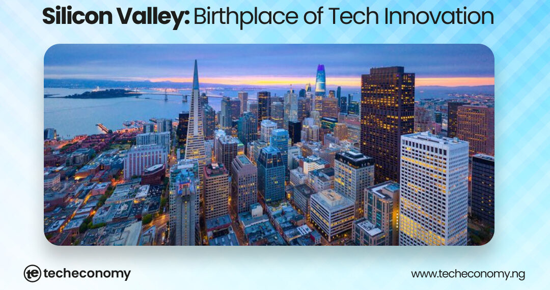 The History of Silicon Valley: Birthplace of Tech Innovation Through Time and Adversity