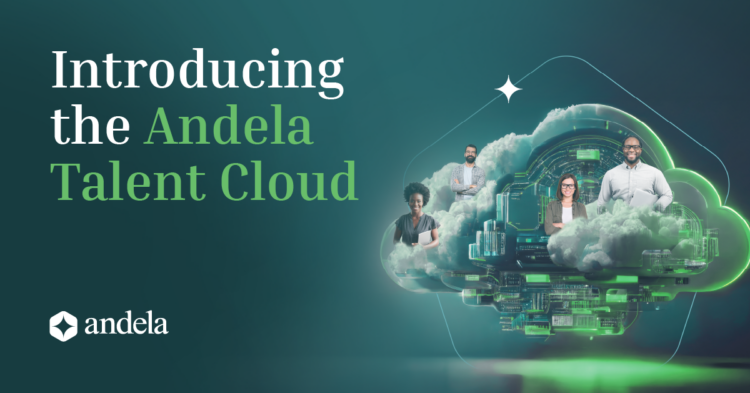 Andela Revolutionizes Global Tech Hiring with the Launch of Andela Talent Cloud