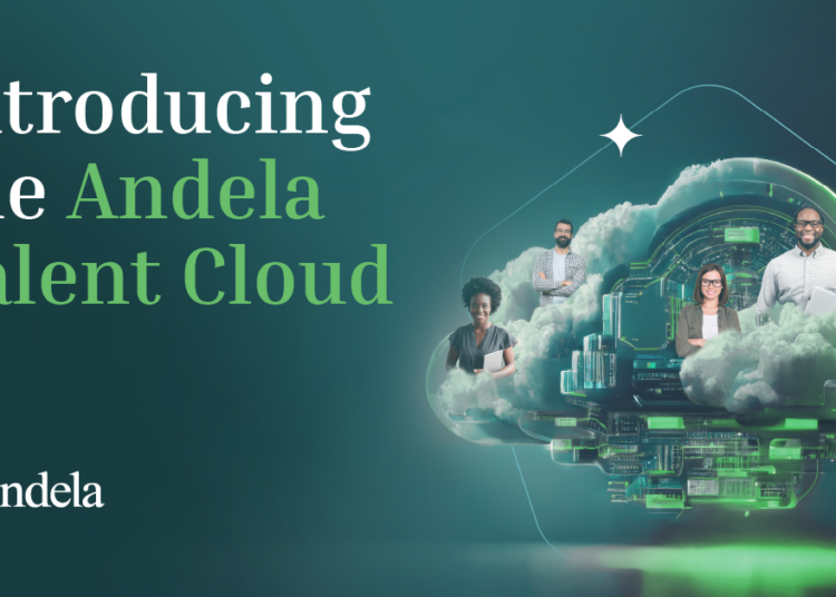 Andela Revolutionizes Global Tech Hiring with the Launch of Andela Talent Cloud