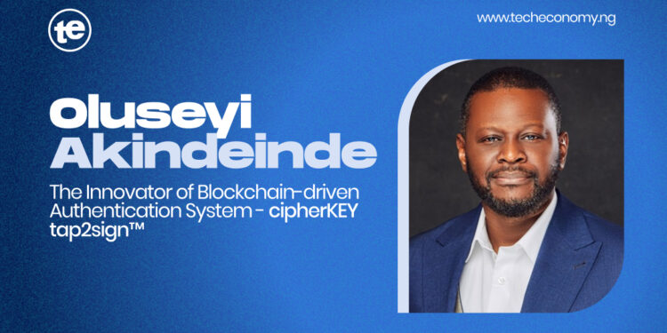 Meet Oluseyi Akindeinde, the Brain Behind Blockchain-driven Authentication System - cipherKEY tap2sign™