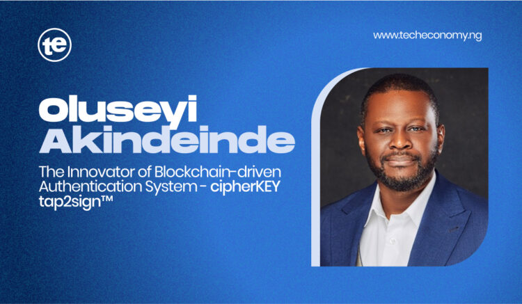 Meet Oluseyi Akindeinde, the Brain Behind Blockchain-driven Authentication System - cipherKEY tap2sign™