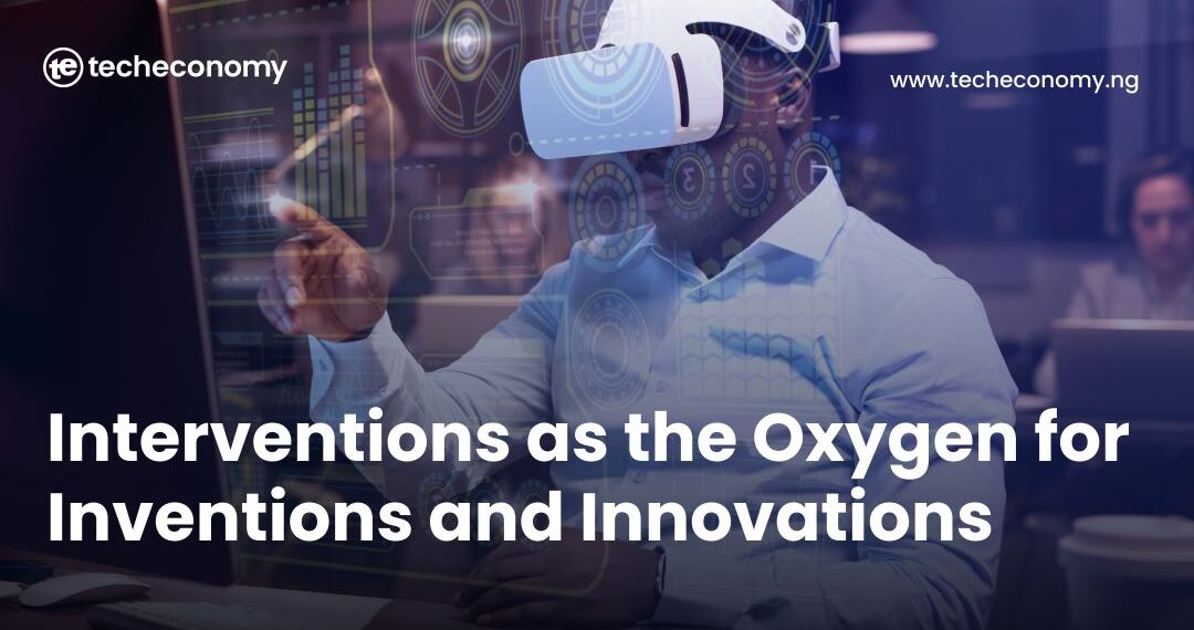 Intervention as the Oxygen for Invention and Innovation