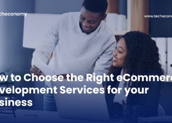 How to Choose the Right eCommerce Development Services for your Business