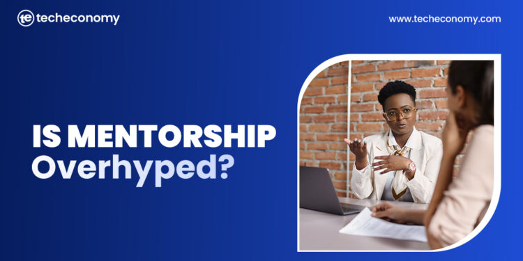 Is Mentorship Overhyped?