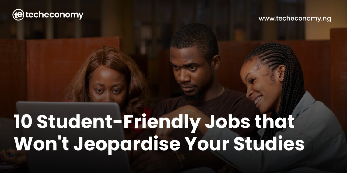 10 Student-Friendly Jobs that Won't Jeopardise Your Studies