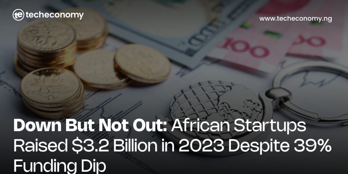 Down But Not Out: African Startups Raised $3.2 Billion in 2023 Despite 39% Funding Dip