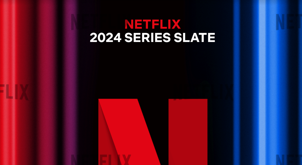 Netflix 2024 Series Slate HERE