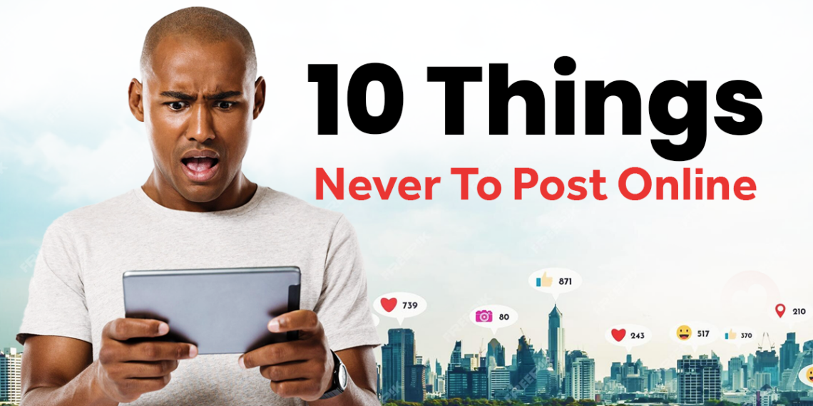 10 things Never to Post Online