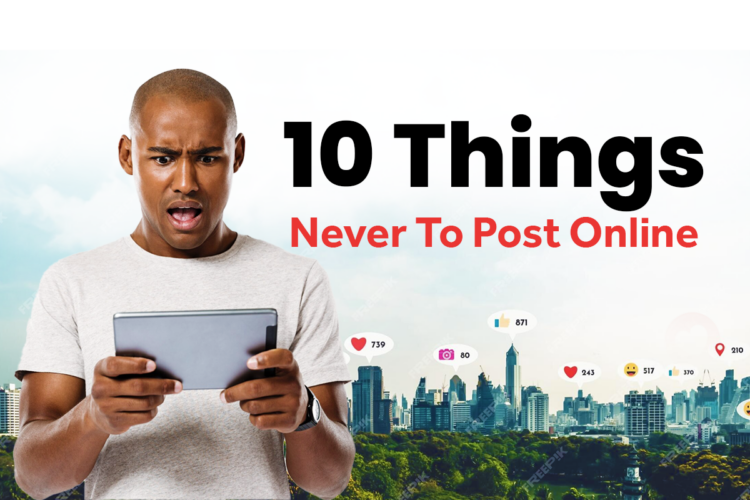 10 things Never to Post Online