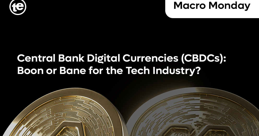 Central Bank Digital Currencies (CBDCs): Boon or Bane for the Tech Industry?