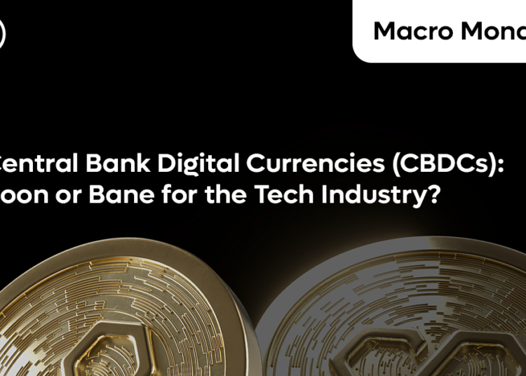 Central Bank Digital Currencies (CBDCs): Boon or Bane for the Tech Industry?
