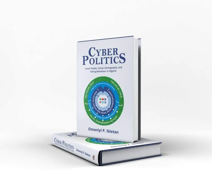 Cyber Politics: Social Media, Social Demography and Voting Behaviour in Nigeria by Dr Ibietan