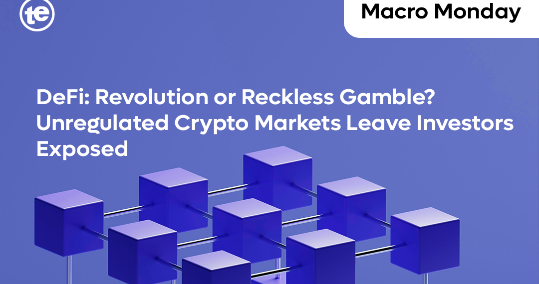 DeFi: Revolution or Reckless Gamble? Unregulated Crypto Markets Leave Investors Exposed