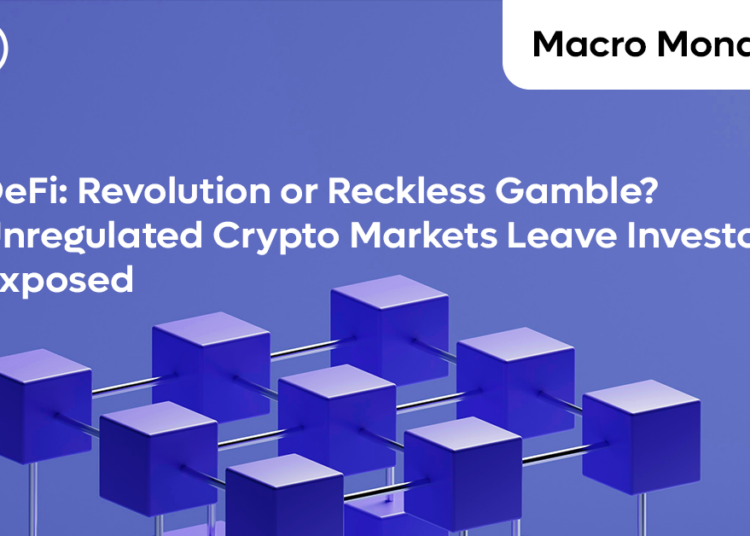 DeFi: Revolution or Reckless Gamble? Unregulated Crypto Markets Leave Investors Exposed