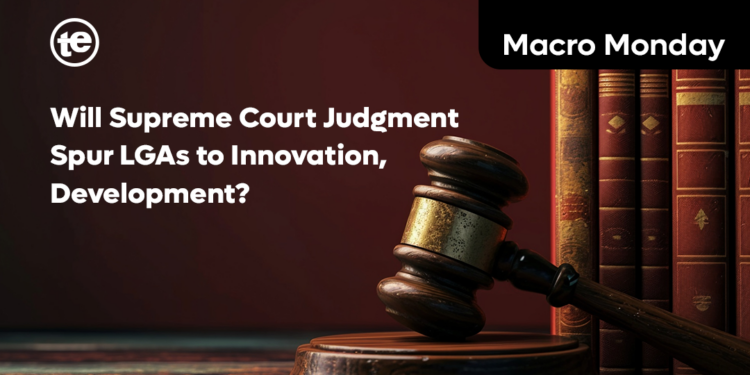Local Government Autonomy - Will Supreme Court Judgment Spur LGAs to Innovation, Development?