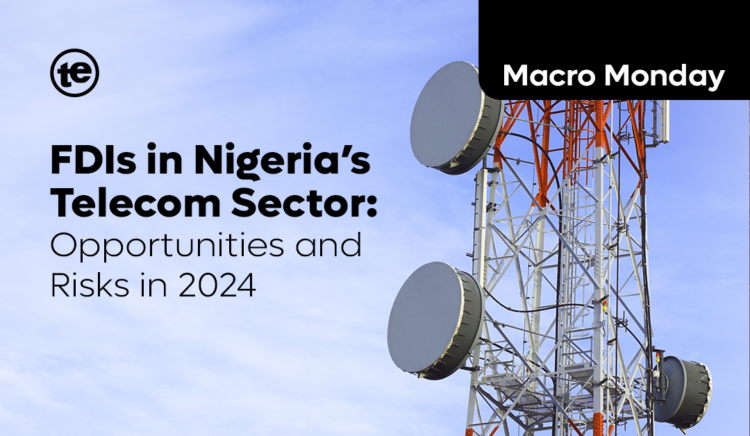 FDIs in Nigeria’s Telecom Sector: Opportunities and Risks in 2024