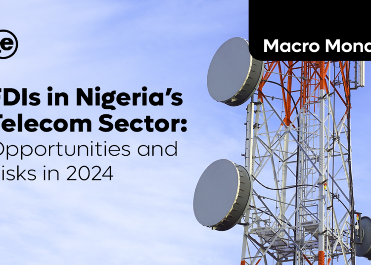 FDIs in Nigeria’s Telecom Sector: Opportunities and Risks in 2024