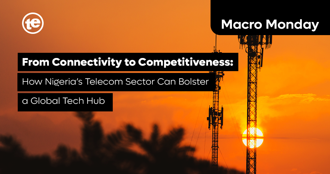 From Connectivity to Competitiveness: How Nigeria’s Telecom Sector Can Bolster a Global Tech Hub