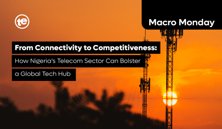 From Connectivity to Competitiveness: How Nigeria’s Telecom Sector Can Bolster a Global Tech Hub