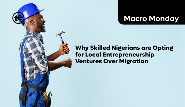 Why Skilled Nigerians are Opting for Local Entrepreneurship Ventures Over Migration