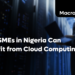 How SMEs in Nigeria Can Benefit from Cloud Computing