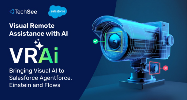 TechSee Unveils VRAi Visual AI-Powered Automation on Salesforce AppExchange