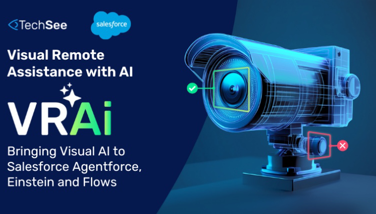 TechSee Unveils VRAi Visual AI-Powered Automation on Salesforce AppExchange