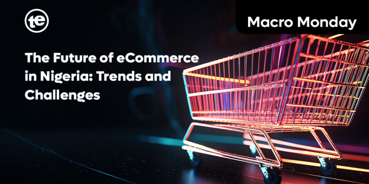 The Future of eCommerce in Nigeria: Trends and Challenges