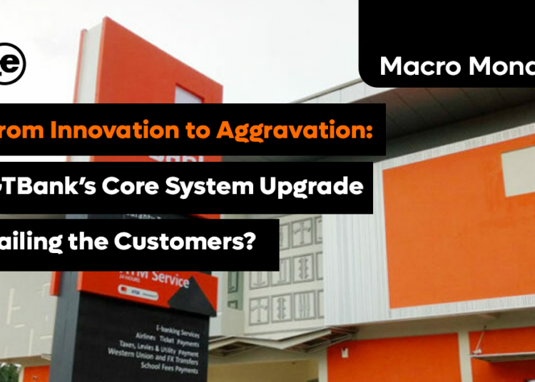 From Innovation to Frustration: GTBank Core System Upgrade Failing the Customers?