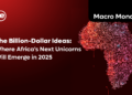 The Billion-Dollar Ideas: Where Africa’s Next Unicorns Will Emerge in 2025