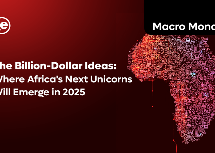 The Billion-Dollar Ideas: Where Africa’s Next Unicorns Will Emerge in 2025