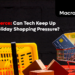 eCommerce: Can Tech Keep Up With Holiday Shopping Pressure?