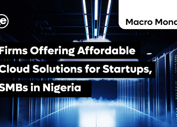 Firms Offering Affordable Cloud Solutions for Startups, SMBs in Nigeria