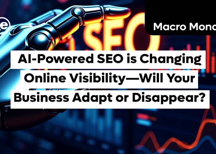 AI-Powered SEO is Changing Online Visibility—Will Your Business Adapt or Disappear?