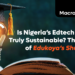 Is Nigeria’s Edtech Sector Truly Sustainable? The Case of Edukoya’s Shutdown