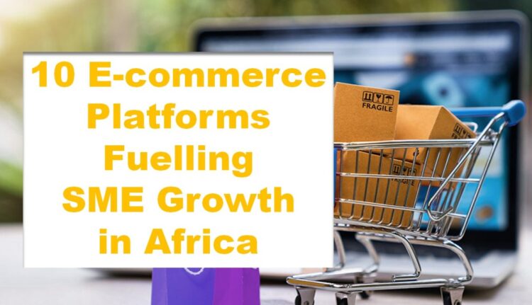 10 E-commerce Platforms Fuelling SME Growth in Africa