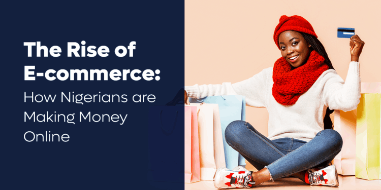 The Rise of eCommerce and How Nigerians are Making Money Online