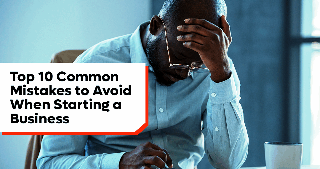 Top 10 Common Business Mistakes to Avoid