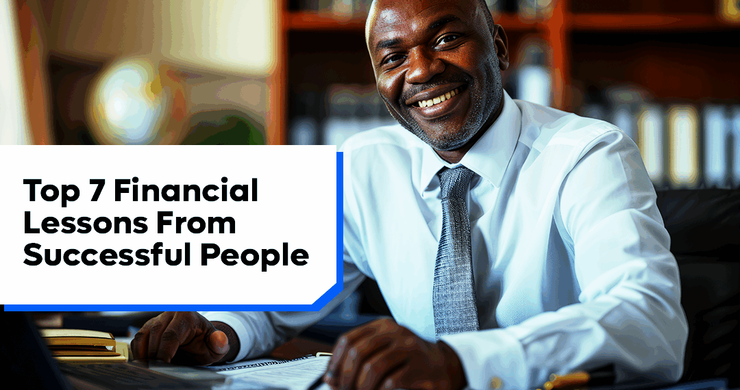Let’s unpack the top financial lessons from billionaires and business icons, so you can learn from their wins and build your financial freedom.