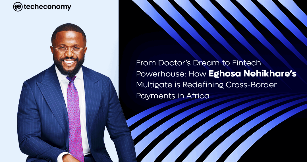 Eghosa Nehikhare - Multigate Redefining Cross-Border Payments in Africa