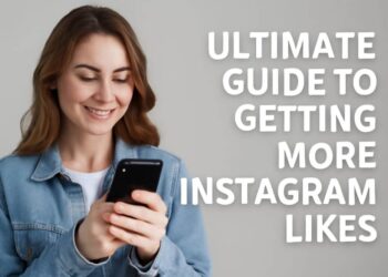 Ultimate Guide to Getting More Instagram Likes
