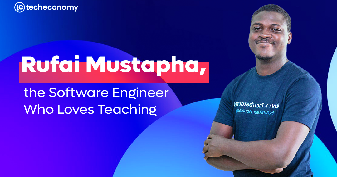 Rufai Mustapha, the Software Engineer Who Loves Teaching