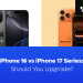 iPhone 16 vs iPhone 17 Series_Should You Upgrade?