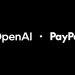 PayPal, OpenAI Forge Partnership to Bring Seamless Payments into ChatGPT