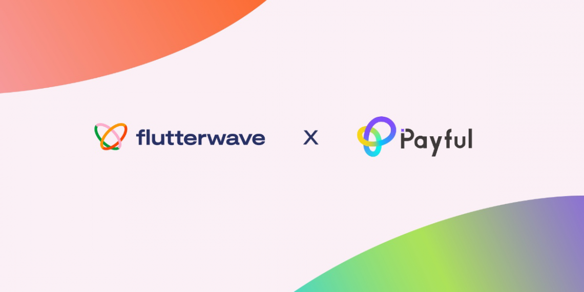 Flutterwave Partners Payful to Simplify Global Trade Payments Across Africa
